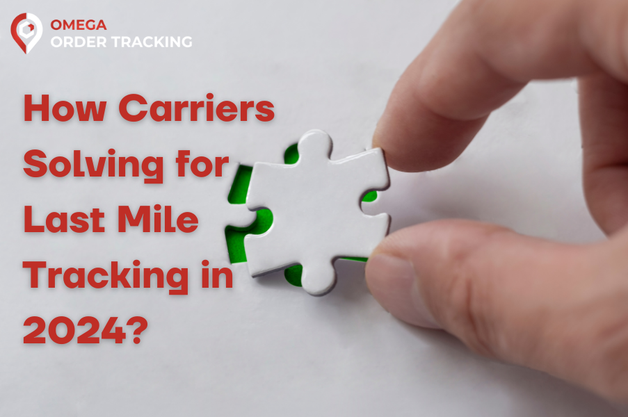 How Carriers Solving for Last Mile Tracking in 2024