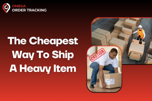 The Cheapest Way To Ship A Heavy Item